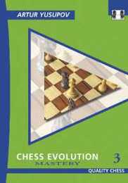Chess Evolution: Mastery (Yusupov's Chess School 3)