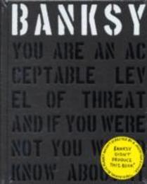 Banksy: You Are an Acceptable Level of Threat and if You Were Not You Would Know About It