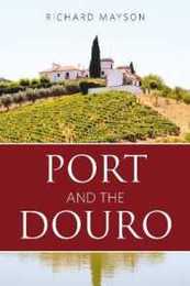 Port and the Douro (The Infinite Ideas Classic Wine Library)