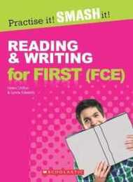Reading and Writing for First (FCE) WITH ANSWER KEY (Practise it! Smash it!)