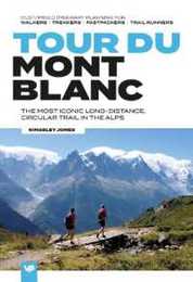 Tour du Mont Blanc: The most iconic long-distance circular trail in the Alps with customised itinerary planning for walkers trekkers fastpackers and trail runners (European Trails)