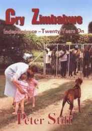 Cry Zimbabwe: Independence: Twenty Years on