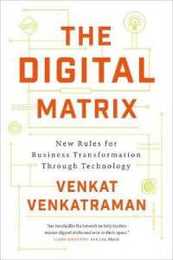 The Digital Matrix: New Rules for Business Transformation Through Technology