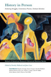 History in Person: Enduring Struggles Contentious Practice Intimate Identities (School for Advanced Research Advanced Seminar Series)