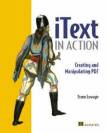 iText in Action: Creating and Manipulating PDF
