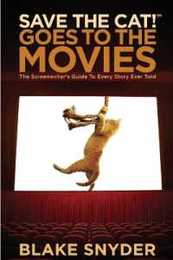 Save the Cat! Goes to the Movies: The Screenwriters Guide to Every Story Ever Told