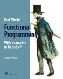 Real-World Functional Programming: With Examples in F# and C#