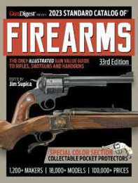 2023 Standard Catalog of Firearms 33rd Edition: The Illustrated Collector's Price and Reference Guide (The Standard Catalog of Firearms)