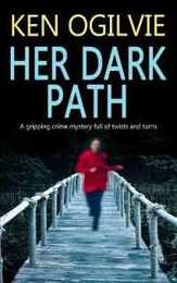Her Dark Path a Gripping Crime Mystery Full of Twists and Turns