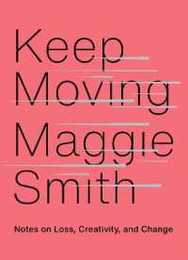 Keep Moving: Notes on Loss Creativity and Change