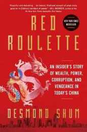 Red Roulette: An Insider's Story of Wealth Power Corruption and Vengeance in Today's China