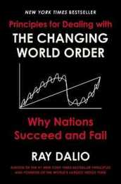 Principles for Dealing with the Changing World Order: Why Nations Succeed and Fail