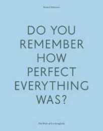 Do Your Remember How Perfect Everything Was?: The Work of Zoe Zenghelis