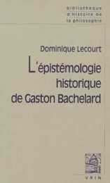 L'epistemologie Historique De Gaston Bachelard (Bibliotheque D'histoire De La Philosophie)
