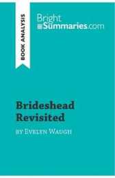 Brideshead Revisited by Evelyn Waugh (Book Analysis): Detailed Summary Analysis and Reading Guide (BrightSummaries.com)
