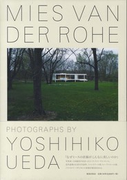 MIES VAN DER ROHE / PHOTOGRAPHS BY YOSHIHIKO UEDA