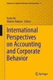 International Perspectives on Accounting and Corporate Behavior (Advances in Japanese Business and Economics 6)