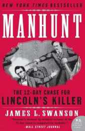 Manhunt: The 12-Day Chase for Lincoln's Killer (P.S.)