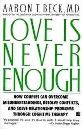 Love Is Never Enough: How Couples Can Overcome Misunderstandings Resolve Conflicts and Solve