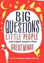 Big Questions from Little People: And Simple Answers from Great Minds