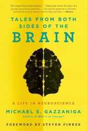 Tales from Both Sides of the Brain: A Life in Neuroscience