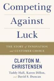 Competing Against Luck: The Story of Innovation and Customer Choice
