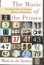 The Music of the Primes: Searching to Solve the Greatest Mystery in Mathematics