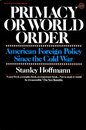 Primacy or World Order: American Foreign Policy Since the Cold War
