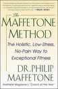 The Maffetone Method: The Holistic Low-Stress No-Pain Way to Exceptional Fitness: The Holistic Low-Stress No-Pain Way to Exceptional Fitness
