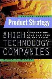 Product Strategy for High-Technology Companies: Accelerating Your Business to Web Speed