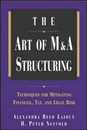 The Art of M&a Structuring: Techniques for Mitigating Financial Tax and Legal Risk