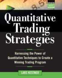 Quantitative Trading Strategies: Harnessing the Power of Quantitative Techniques to Create a Winning Trading Program (The Irwin Trader's Edge Series)