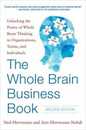 The Whole Brain Business Book: Unlocking the Power of Whole Brain Thinking in Organizations Teams and Individuals