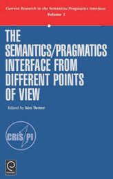 The Semantics/Pragmatics Interface from Different Points of View (Current Research in the Semantics/Pragmatics Interface)