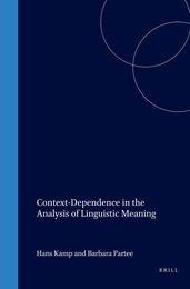 Context-Dependence in the Analysis of Linguistic Meaning (Current Research in the Semantics/Pragmatics Interface)