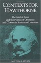 Contexts for Hawthorne The Marble Faun and the Politics of Openness and Closure in American Literature [Paperback] [Jan 01 1991] Milton R. Stern