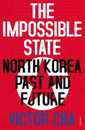 The Impossible State: North Korea Past and Future