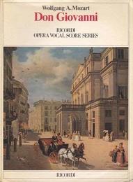 Wolfgang A. Mozart Don Giovanni. Dramma giocoso in due atti Libretto di Lorenzo Da Ponte; Prima rappresentazione: Praga Teatro Italiano 29 Ottobre 1787 (Ricordi Opera Vocal Score Series)