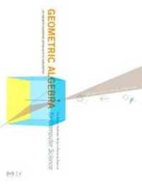 Geometric Algebra for Computer Science: An Object-Oriented Approach to Geometry (The Morgan Kaufmann Series in Computer Graphics)