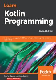 Learn Kotlin Programming: A comprehensive guide to OOP functions concurrency and coroutines in Kotlin 1.3 2nd Edition