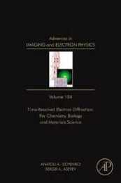 Advances in Imaging and Electron Physics: Time Resolved Electron Diffraction: For Chemistry Biology And Material Science (Volume 184) (Advances in Imaging and Electron Physics Volume 184)