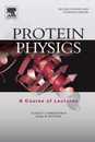 Protein Physics: A Course of Lectures (Soft Condensed Matter Complex Fluids and Biomaterials)