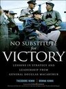 No Substitute For Victory: Lessons In Strategy And Leadership From General Douglas Macarthur