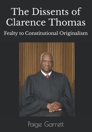 The Dissents of Clarence Thomas: Fealty to Constitutional Originalism