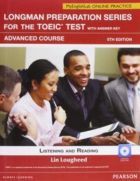 Longman Preparation Series for the TOEIC Test (5E) MyEnglishLab for the TOEIC Test Advanced Student Book with CD-ROM Answer Key and MyLab