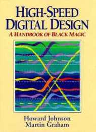 High Speed Digital Design: A Handbook of Black Magic (Prentice Hall Modern Semiconductor Design)