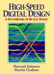 High Speed Digital Design: A Handbook of Black Magic (Prentice Hall Modern Semiconductor Design)