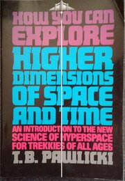 How You Can Explore Higher Dimensions of Time and Space