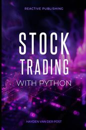 Stock Trading with Python: Strategies to build & Profit from Algorithmic Trading Programs