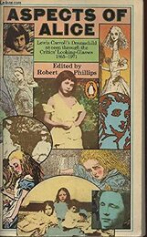 Aspects of Alice: Lewis Carroll's Dream Child as Seen Through the Critics' Looking-glasses 1865-1971